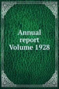 Annual report  Volume 1928