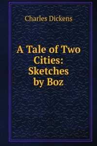Tale of Two Cities: Sketches by Boz