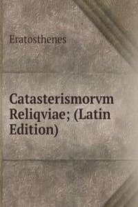 Catasterismorvm Reliqviae; (Latin Edition)