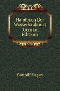 Handbuch Der Wasserbaukunst (German Edition)