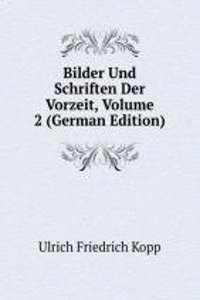 Bilder Und Schriften Der Vorzeit, Volume 2 (German Edition)