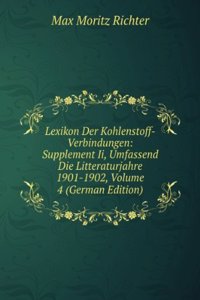 Lexikon Der Kohlenstoff-Verbindungen: Supplement Ii, Umfassend Die Litteraturjahre 1901-1902, Volume 4 (German Edition)