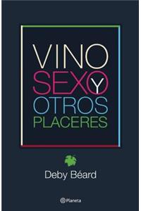 Vino Sexo y Otros Placeres = Wine Sex and Other Pleasures