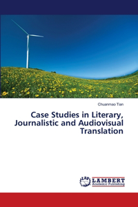 Case Studies in Literary, Journalistic and Audiovisual Translation