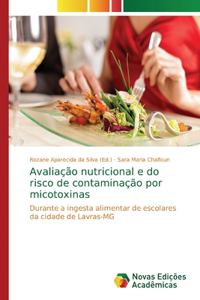 Avaliação nutricional e do risco de contaminação por micotoxinas