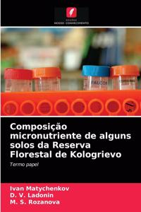 Composição micronutriente de alguns solos da Reserva Florestal de Kologrievo