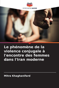 Le phénomène de la violence conjugale à l'encontre des femmes dans l'Iran moderne