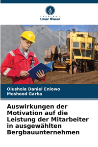 Auswirkungen der Motivation auf die Leistung der Mitarbeiter in ausgewählten Bergbauunternehmen