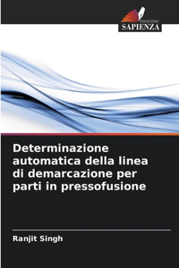 Determinazione automatica della linea di demarcazione per parti in pressofusione