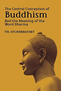 Central Conception of Buddhism and the meaning of the word Dharma