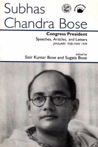 Congress President: Speeches, Articles, And Letters January 1938–May 1939