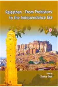 Rajasthan From Prehistory To The Independence Era