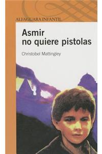 Asmir No Quiere Pistolas