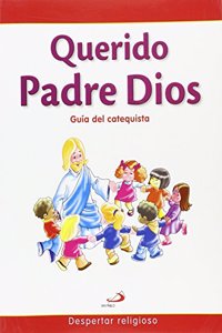 Querido Padre Dios - Guia del catequista: Despertar religioso