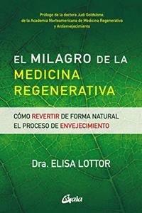 El milagro de la medicina regenerativa: Como revertir de forma natural el proceso de envejecimiento