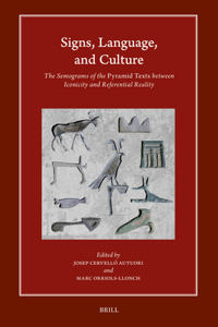 Signs, Language, and Culture: The Semograms of the Pyramid Texts Between Iconicity and Referential Reality