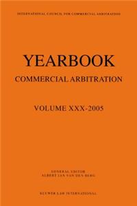 Yearbook Commercial Arbitration Volume XXX - 2005