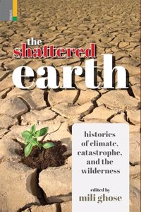 The Shattered Earth: Histories of Climate, Catastrophe and the Wilderness