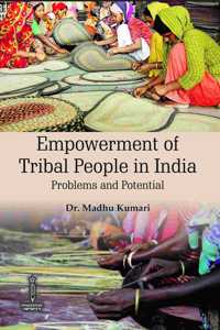 Empowerment of Tribal People of India : Problems and Potential