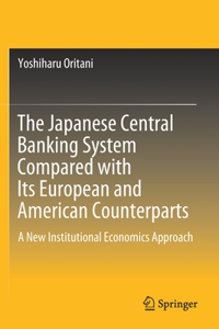 The Japanese Central Banking System Compared with Its European and American Counterparts