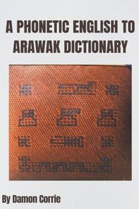 Phonetic English to Arawak Dictionary