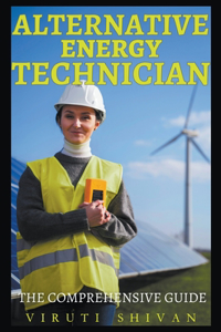 Alternative Energy Technician - The Comprehensive Guide