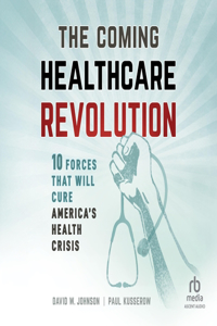 The Coming Healthcare Revolution