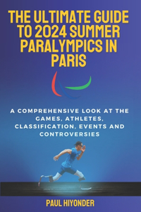 Ultimate Guide to 2024 Summer Paralympics In Paris