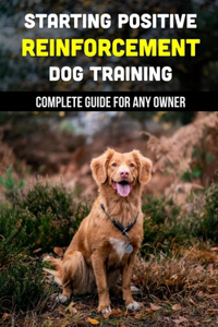 Starting Positive Reinforcement Dog Training