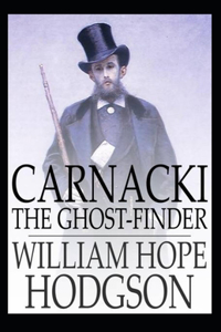 Carnacki, The Ghost Finder BY William Hope Hodgson