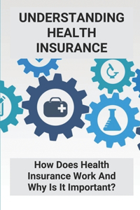 Understanding Health Insurance