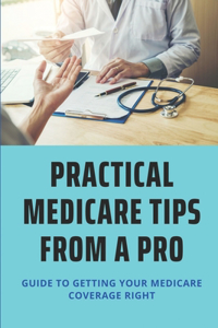 Practical Medicare Tips From A Pro