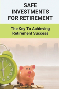 Safe Investments For Retirement