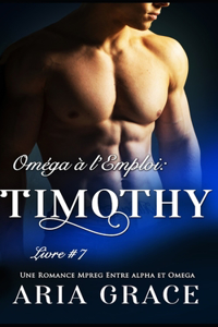 Oméga à l'Emploi: Timothy: Alpha Omega M/M Non Shifter MPreg Romance