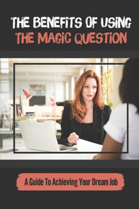 The Benefits Of Using The Magic Question