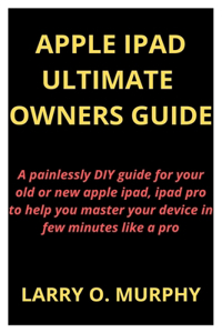 Apple iPad Ultimate Owners Guide