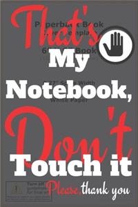 That's My Notebook, Don't Touch it Please, thank you