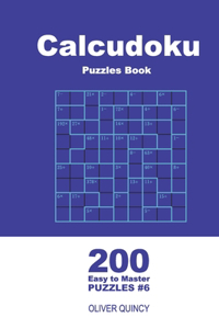 Calcudoku Puzzles Book - 200 Easy to Master Puzzles 9x9 (Volume 6)