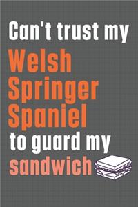 Can't trust my Welsh Springer Spaniel to guard my sandwich
