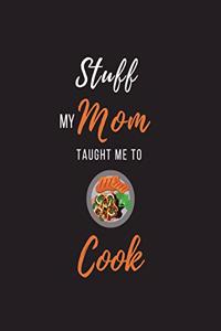 Stuff My Mom Taught Me to Cook