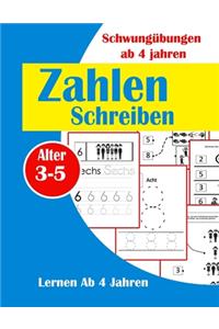 Zahlen Schreiben Lernen Ab 4 Jahren + schwungübungen ab 4 jahren ( Alter 3-5 )