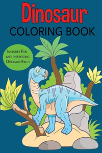 Dinosaur Coloring Book Includes Fun and Interesting Dinosaur Facts