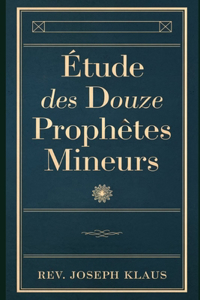 Étude des Douze Prophètes Mineurs.