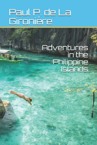 Adventures in the Philippine Islands