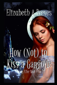 How (Not) to Kiss a Gargoyle