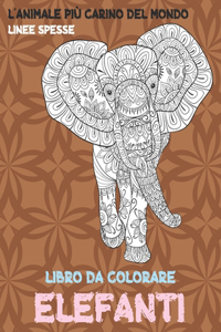 Libro da colorare - Linee spesse - L'Animale più carino del mondo - Elefanti