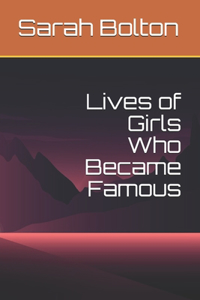 Lives of Girls Who Became Famous