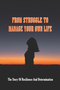 From Struggle To Manage Your Own Life