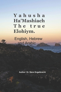 Yahusha Ha'Mashiach the TRUE ELOHIYM