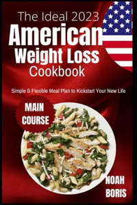 The Ideal 2023 American Weight Loss Cookbook